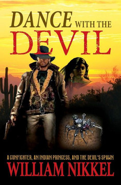 Dance With The Devil: A Gunfighter, An Indian Princess, And The Devil?S Spawn