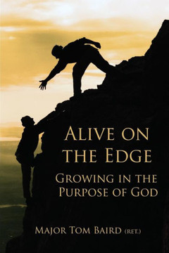 Alive On The Edge: Growing In The Purpose Of God