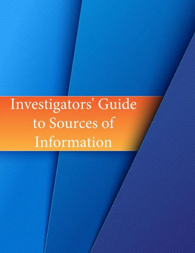 Investigators' Guide To Sources Of Information