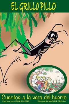 El Grillo Pillo (Cuentos A La Vera Del Huerto) (Spanish Edition)