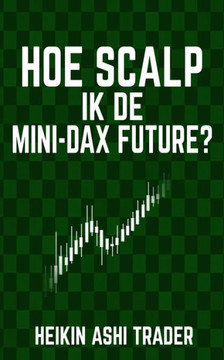 Hoe Scalp Ik De Mini-Dax-Future? (Dutch Edition)