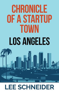 Chronicle Of A Startup Town: Los Angeles