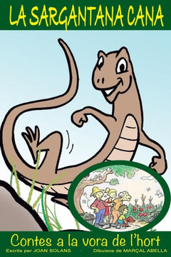 La Sargantana Cana (Contes A La Vora De L?ort) (Catalan Edition)