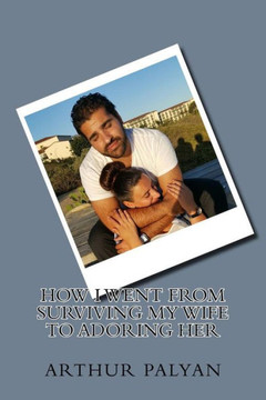 How I Went From Surviving My Wife To Adoring Her
