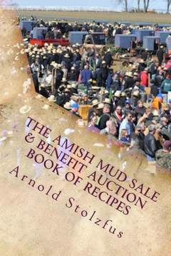 The Amish Mud Sale & Benefit Auction Book Of Recipes