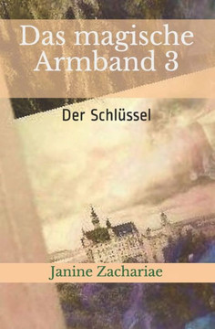 Das Magische Armband 3: Der Schl?sel (German Edition)
