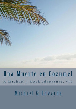 Una Muerte En Cozumel (The Adventures Of Michael J Rock, Private Investigator)
