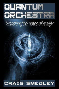 Quantum Orchestra: Distorting The Notes Of Reality