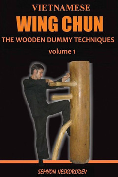 Vietnamese Wing Chun: The Wooden Dummy Techniques (1)