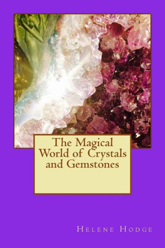 The Magical World Of Crystals And Gemstones
