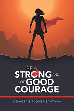 Be Strong And Of Good Courage - 9781490797144 Be Strong And Of Good Courage - 9781490797144