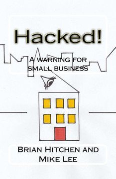 Hacked!: A Warning For Small Business