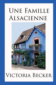 Une Famille Alsacienne (French Edition)