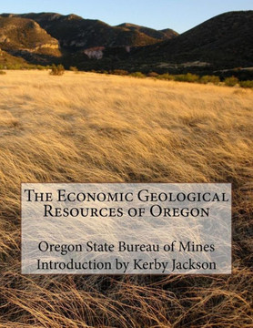 The Economic Geological Resources Of Oregon