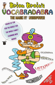 Brian Brain'S Vocabradabra: The Magic Of Word Power For All Ages