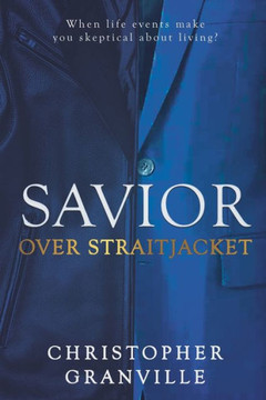 Savior Over Straitjacket: When Life Events Make You Skeptical About Living? Savior Over Straitjacket: When Life Events Make You Skeptical About Living?