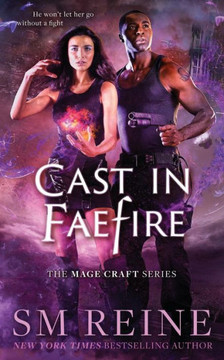 Cast In Faefire: An Urban Fantasy Romance (The Mage Craft Series)