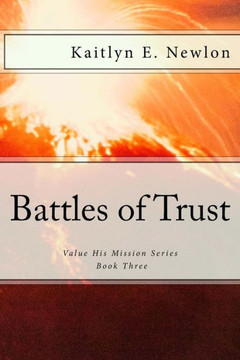 Battles Of Trust: Value His Mission Series