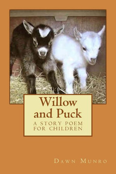 Willow And Puck: A Story Poem For Children Willow And Puck: A Story Poem For Children