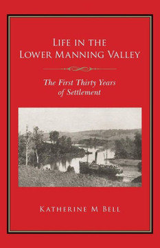 Life In The Lower Manning Valley: The First Thirty Years Of Settlement