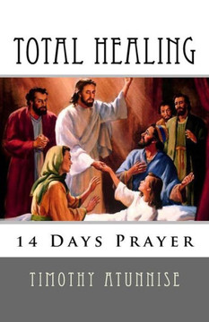 14 Days Prayer For Total Healing 14 Days Prayer For Total Healing