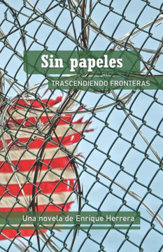 Sin Papeles: Trascendiendo Fronteras (Spanish Edition)