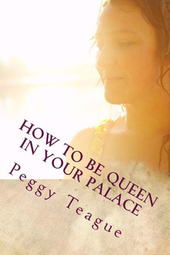 How To Be Queen In Your Palace: A Women'S Inner & Outer Beauty