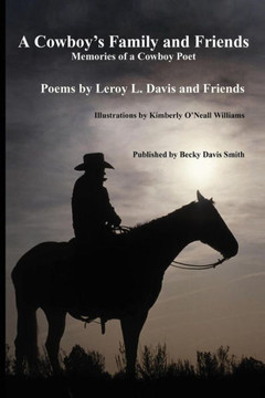 A Cowboy'S Family And Friends: Memories Of A Cowboy Poet