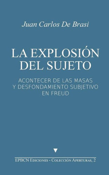La Explosi? Del Sujeto: Acontecer De Las Masas Y Desfondamiento Subjetivo En Freud (Aperturas) (Spanish Edition)