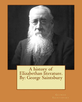 A History Of Elizabethan Literature.By: George Saintsbury