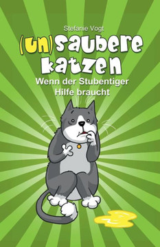 (Un)Saubere Katzen: Wenn Der Stubentiger Hilfe Braucht (German Edition)