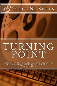 Turning Point: Short Transformational Stories Based On Fiction And Real-Life Events (The Escape Of Adebola From Human Trafficking And Pappy'S True Life Story)