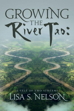 Growing The River Tao:: A Tale Of Two Streams