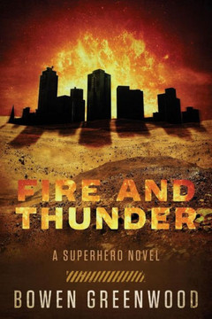 Fire And Thunder: A Superhero Novel