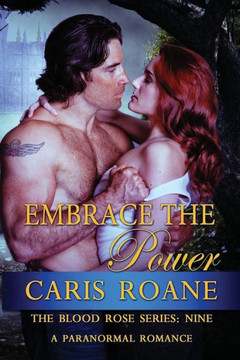 Embrace The Power: A Paranormal Romance (The Blood Rose Series) (Volume 9)