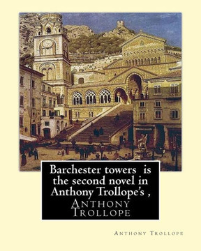 Barchester Towers Is The Second Novel In Anthony Trollope'S ,: Edited By Algar Thorold(1866?1936),Anthony Wilson Thorold (13 June 1825 ? 25 July ... Thorold (1866?1936), Dorothy, And Sybil.