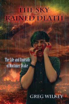 The Sky Rained Death (The Life And Undeath Of Mortimer Drake)