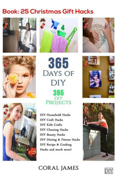 Diy: 365 Days Of Diy (Diy Projects, Diy Household Hacks, Diy Cleaning & Organizing): 365 Days Of Diy (Diy, Crafts Hobbies & Home, How-To & Home Improvement) Diy: 365 Days Of Diy (Diy Projects, Diy Household Hacks, Diy Cleaning & Organizing): 365 Days Of Diy (Diy, Crafts Hobbies & Home, How-To & Home Improvement)