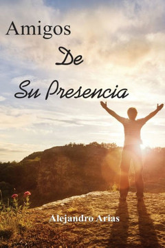 Amigos De Su Presencia (Spanish Edition)