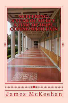 Suffering: A Year Of Mercy, A Time Of Hope, Coping With Pain