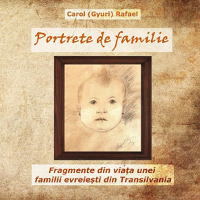 Portrete De Familie: Fragmente Din Viata Unei Familii Evreiesti Din Transilvania (Romanian Edition)