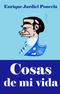 Cosas De Mi Vida: Y Otros Relatos Absurdos (Los Cuentos Absurdos De Jardiel Poncela) (Spanish Edition)