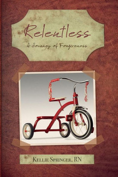 Relentless: A Journey Of Forgiveness
