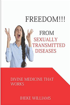 Freedom From Sexually Transmitted Diseases: Divine Medicine That Works