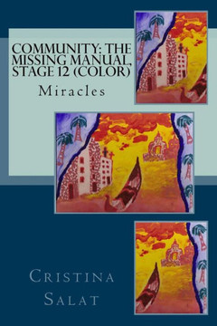 Community: The Missing Manual, Stage 12 (Color): Miracles (Community: The Missing Manual (Color))