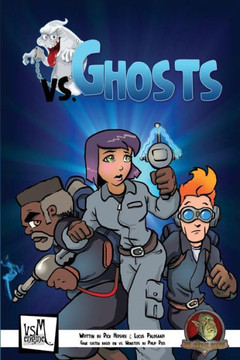Vs. Ghosts: Complete Ghosthunting Tabletop Roleplaying Game