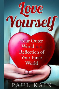 Love Yourself:: Your Outer World Is A Reflection Of Your Inner World