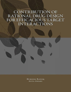 Contribution Of Rational Drug Design For Efficacious Target Interactions