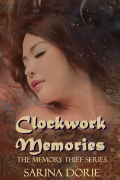 Clockwork Memories: A Steampunk Novel (The Memory Thief Series)