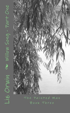 Willow Song: Part One (The Painted Man)